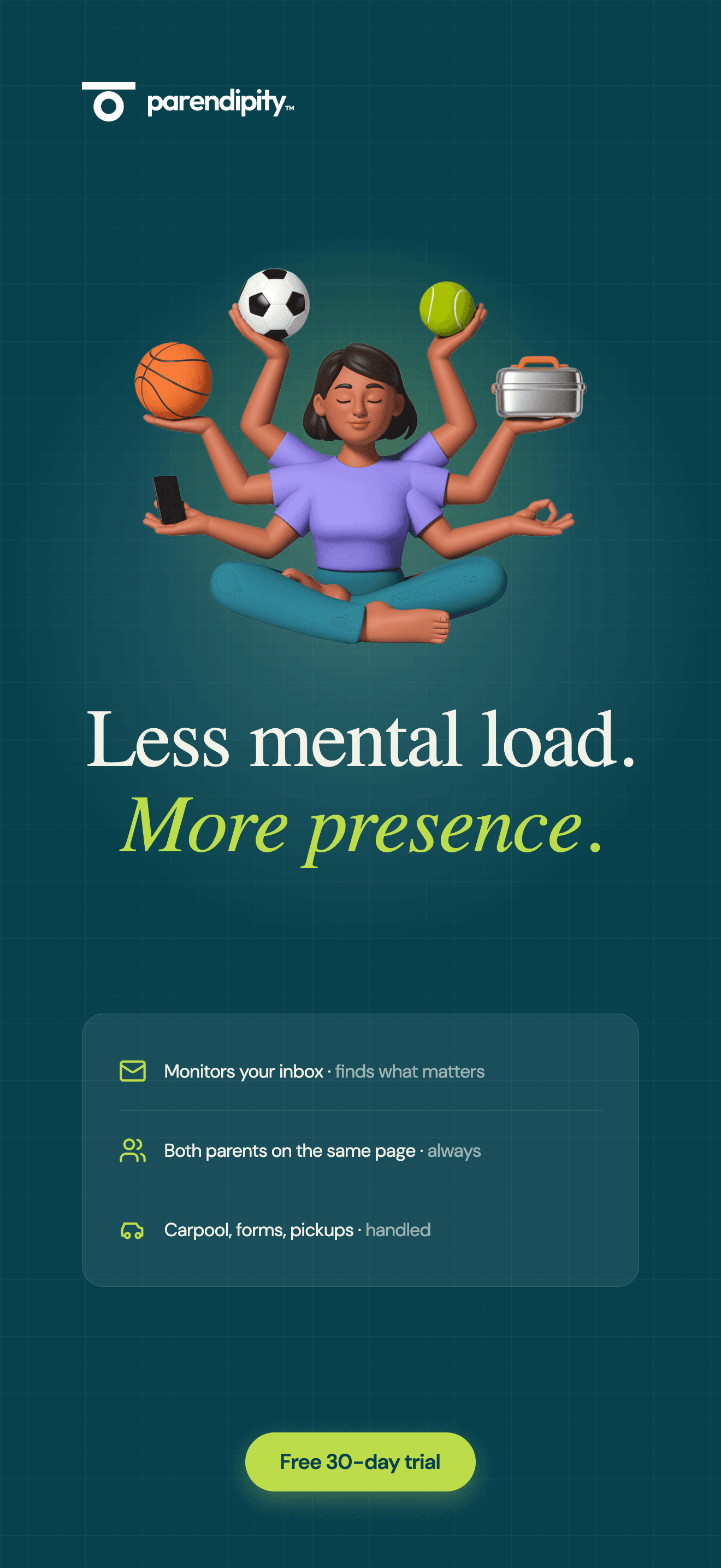 Less mental load. More presence — the calm at the end of the week